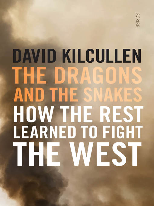 Title details for The Dragons and the Snakes by David Kilcullen - Available